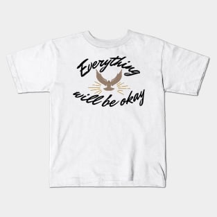 Everything will be okay Kids T-Shirt